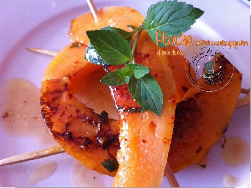 Plancha de melon menthe gingembre et huile de noix